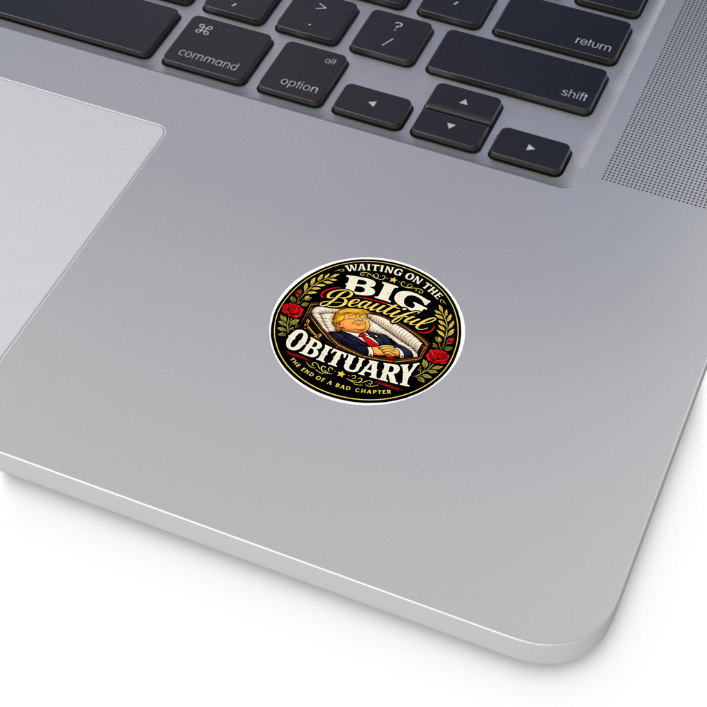 The Big Beautiful Obituary round sticker | Satire with Attitude