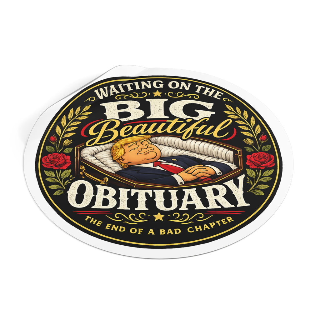 The Big Beautiful Obituary round sticker | Satire with Attitude