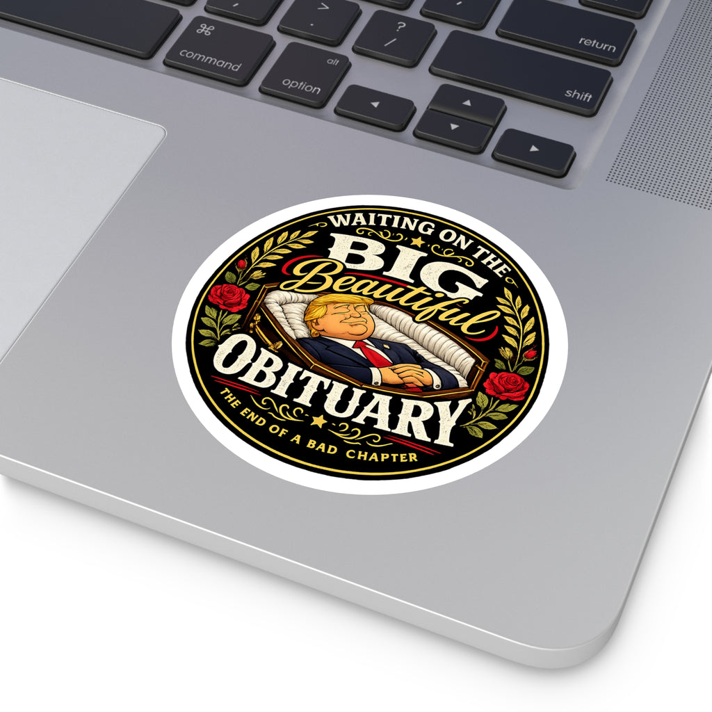 The Big Beautiful Obituary round sticker | Satire with Attitude