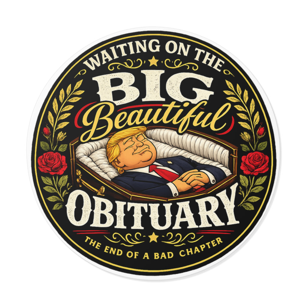 The Big Beautiful Obituary round sticker | Satire with Attitude