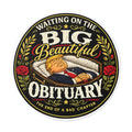 The Big Beautiful Obituary round sticker | Satire with Attitude