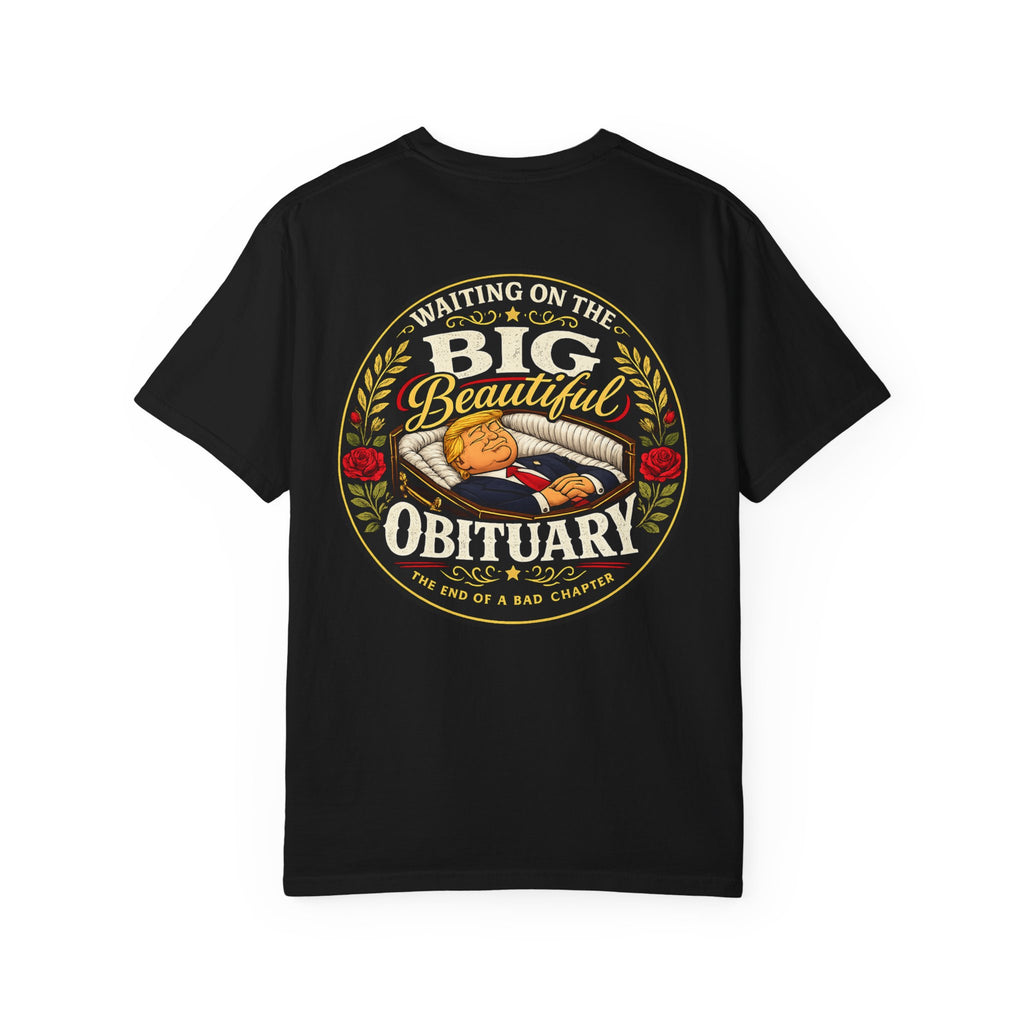 The Big Beautiful Obituary T-shirt | Satire with Attitude